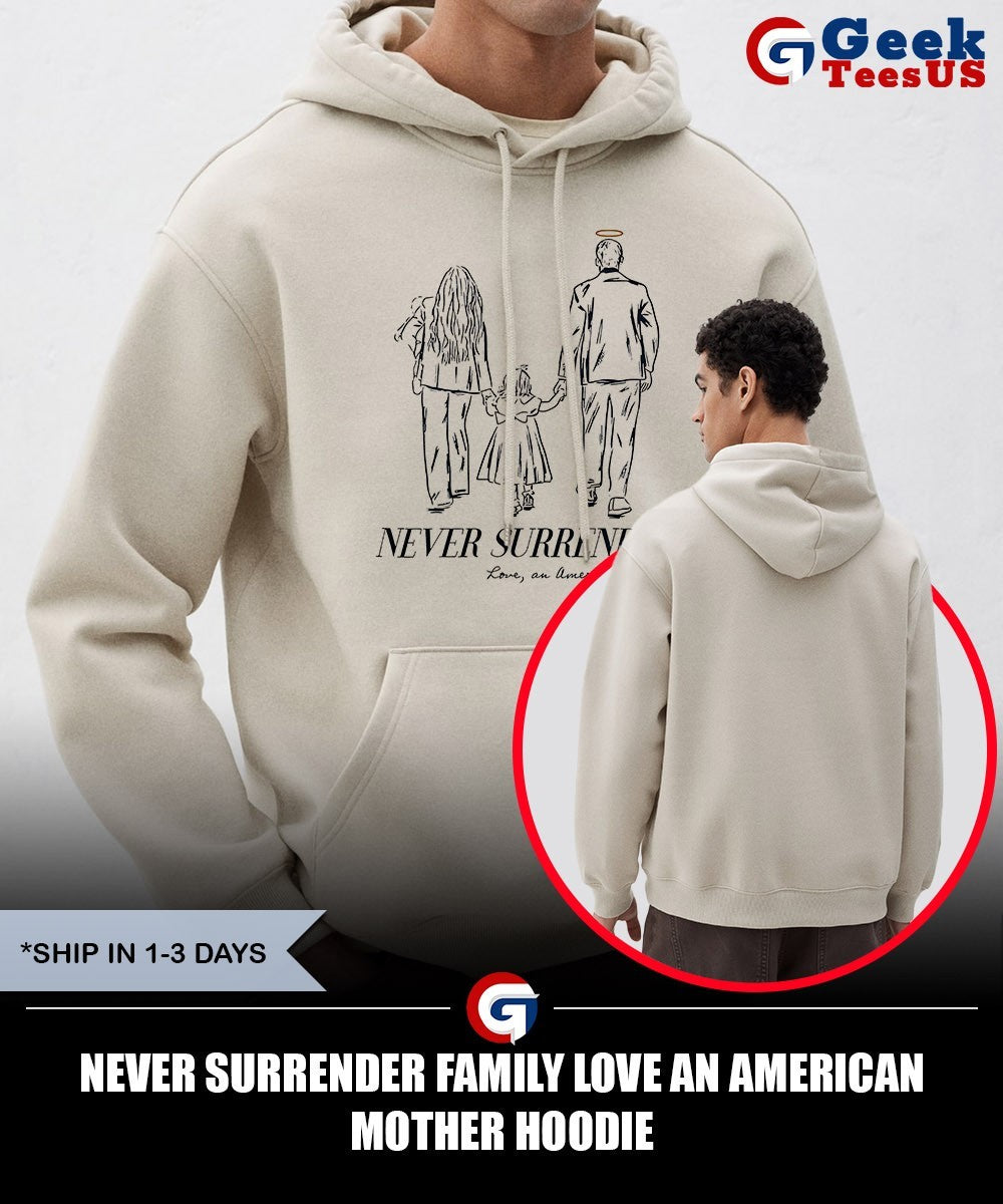 Never surrender family love an American Mother shirt