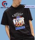 Never underestimate a Woman who understand baseball and loves Seattle Mariners 2025 signature shirt
