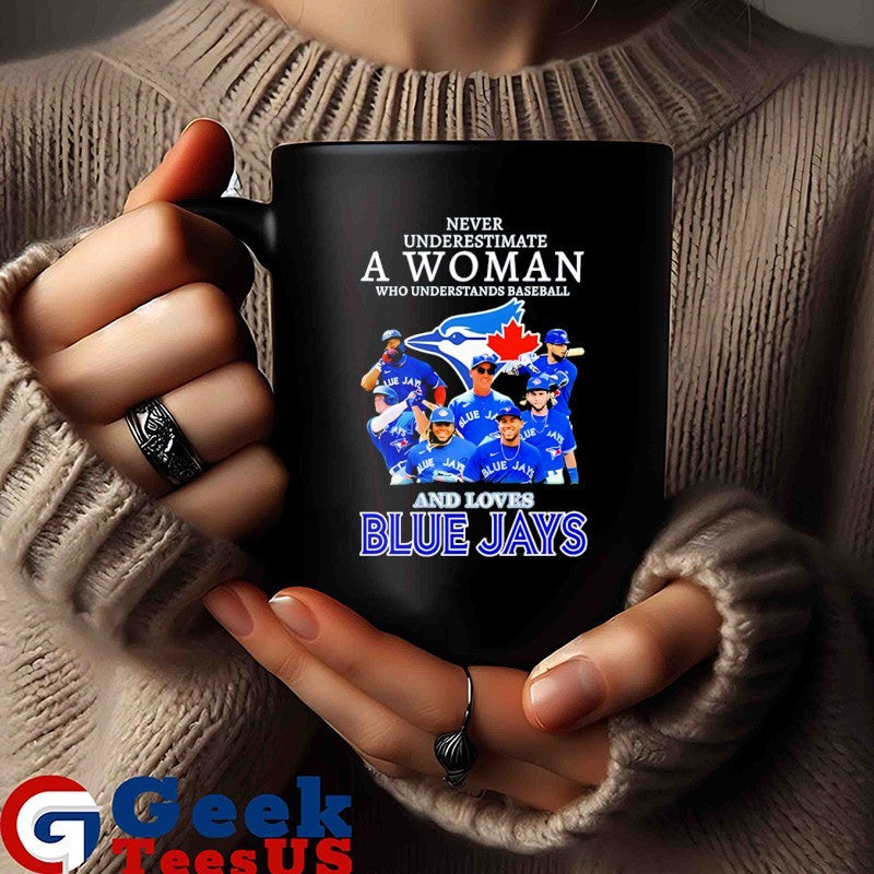 Never underestimate a woman who understands baseball and love Toronto Blue Jays MLB 2025 signature shirt
