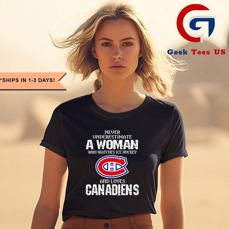 Never underestimate a woman who watches ice hockey Montreal Canadiens and love Canadiens NHL logo shirt