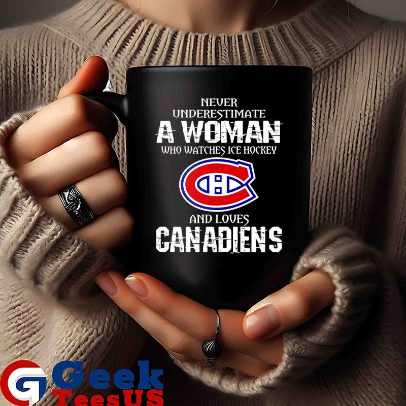Never underestimate a woman who watches ice hockey Montreal Canadiens and love Canadiens NHL logo shirt