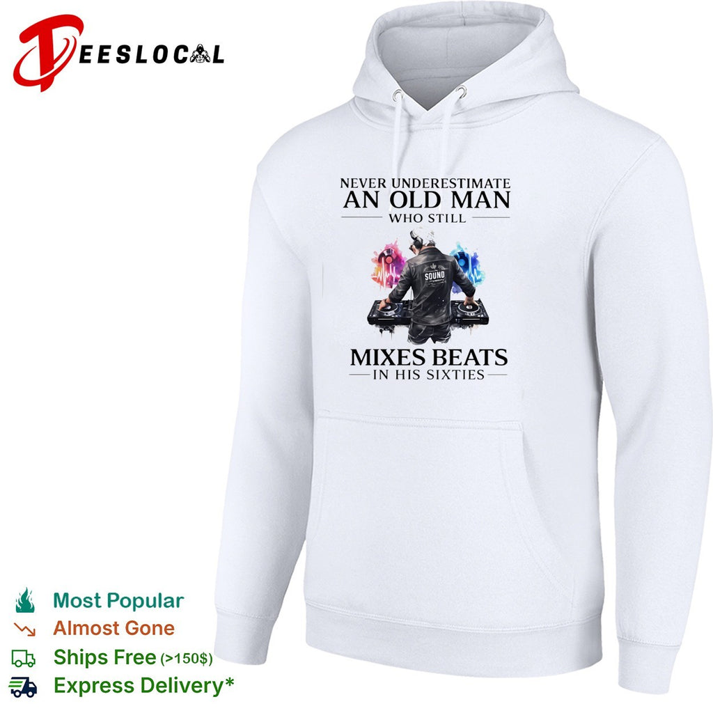 Never underestimate an old man who still mixes beats DJ shirt