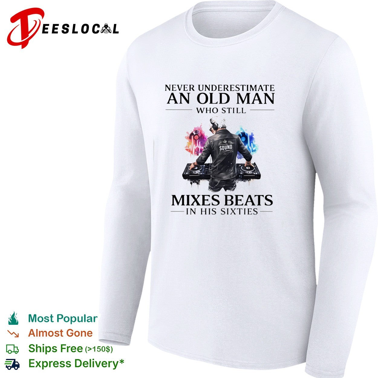 Never underestimate an old man who still mixes beats DJ shirt