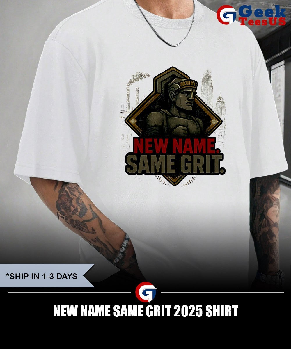 New Name Same Grit 2025 shirt
