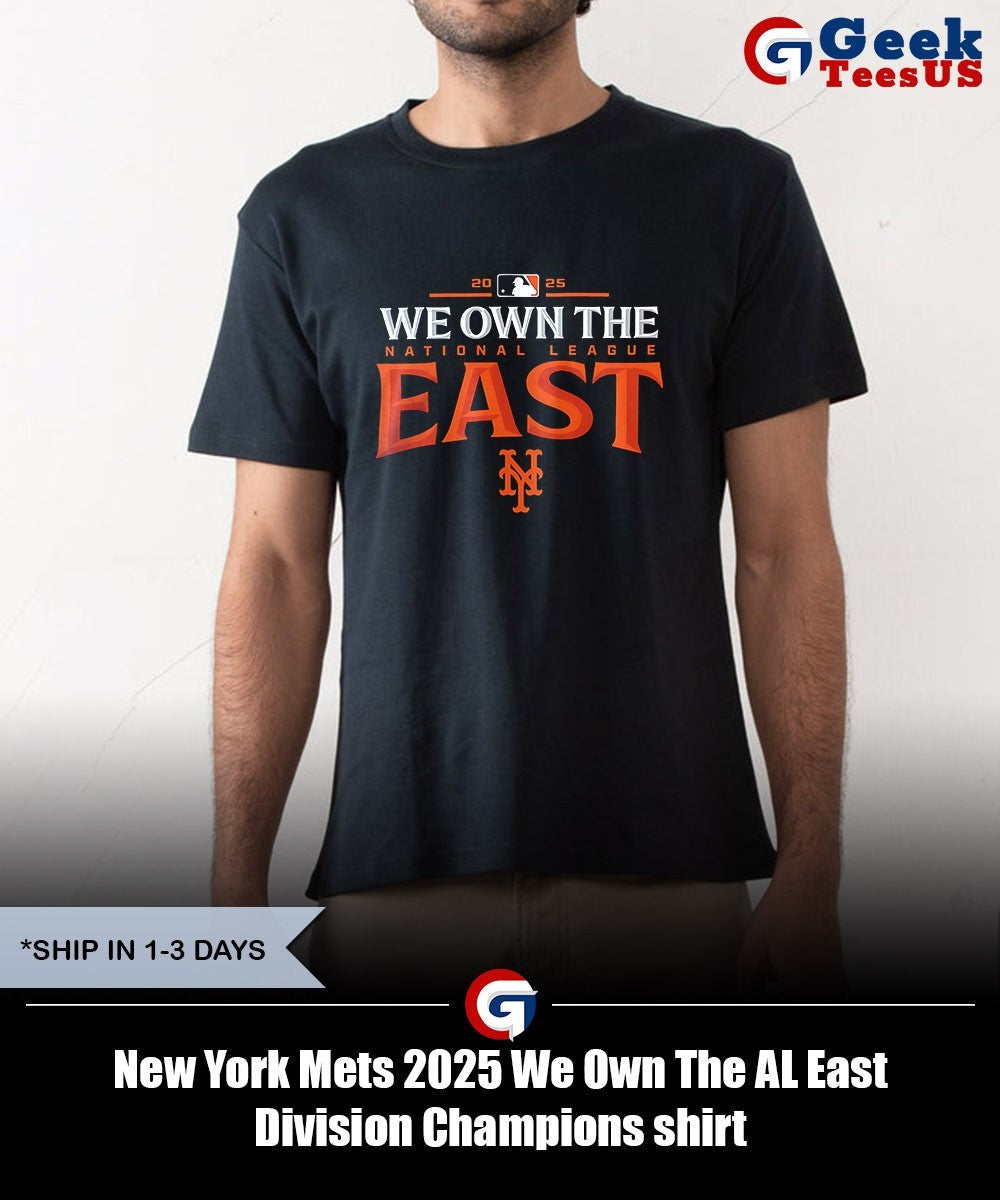 New York Mets 2025 We Own The AL East Division Champions shirt