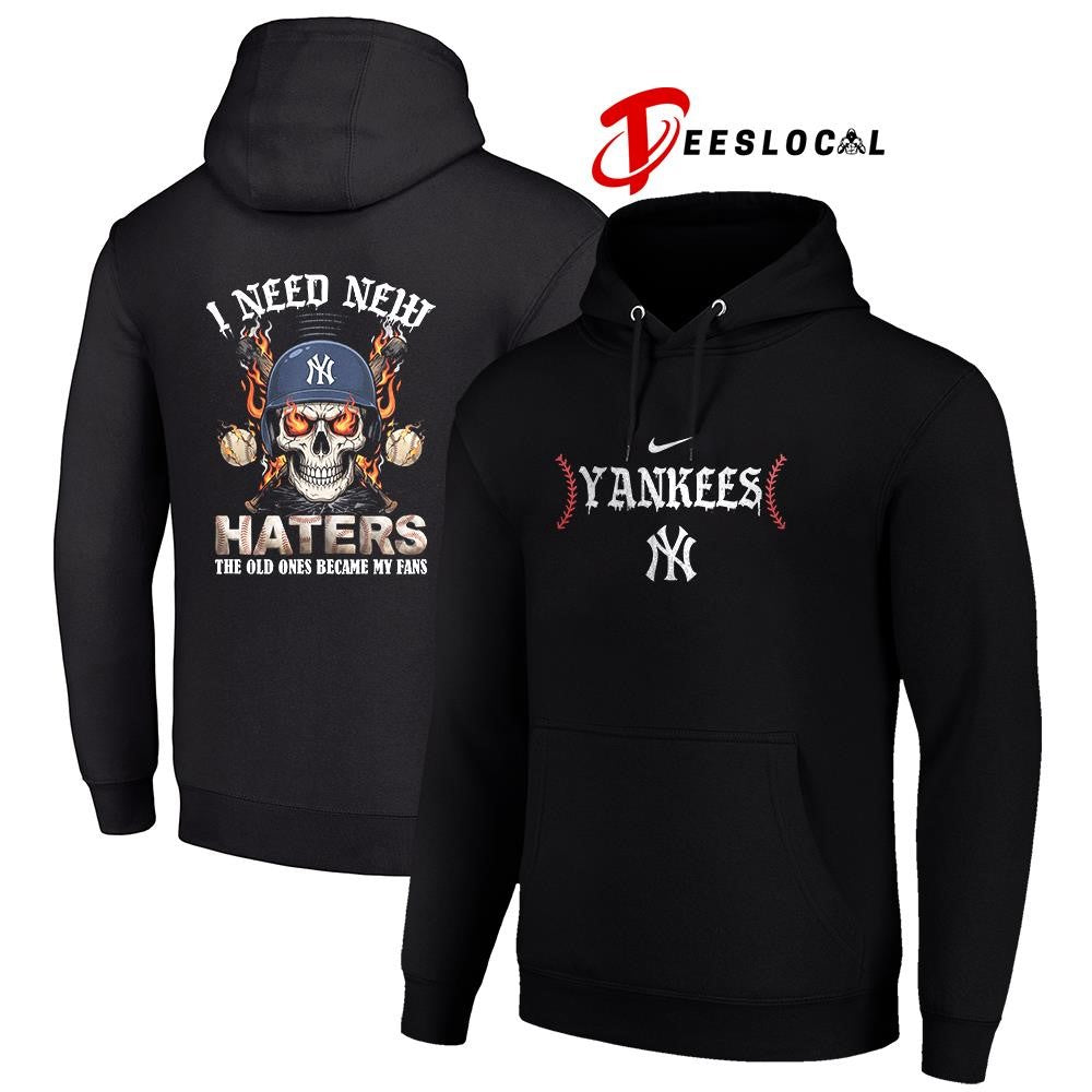 New York Yankees I need new haters the old ones became my fans skull baseball shirt