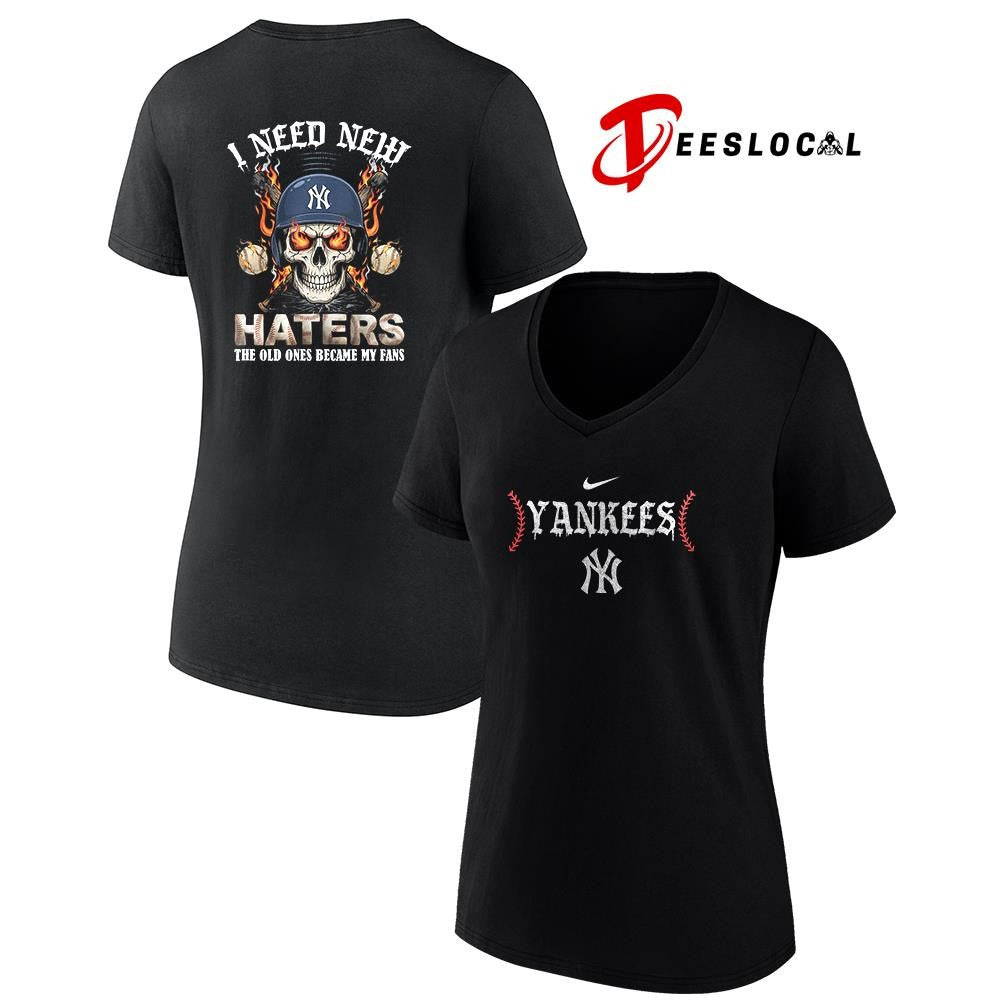 New York Yankees I need new haters the old ones became my fans skull baseball shirt