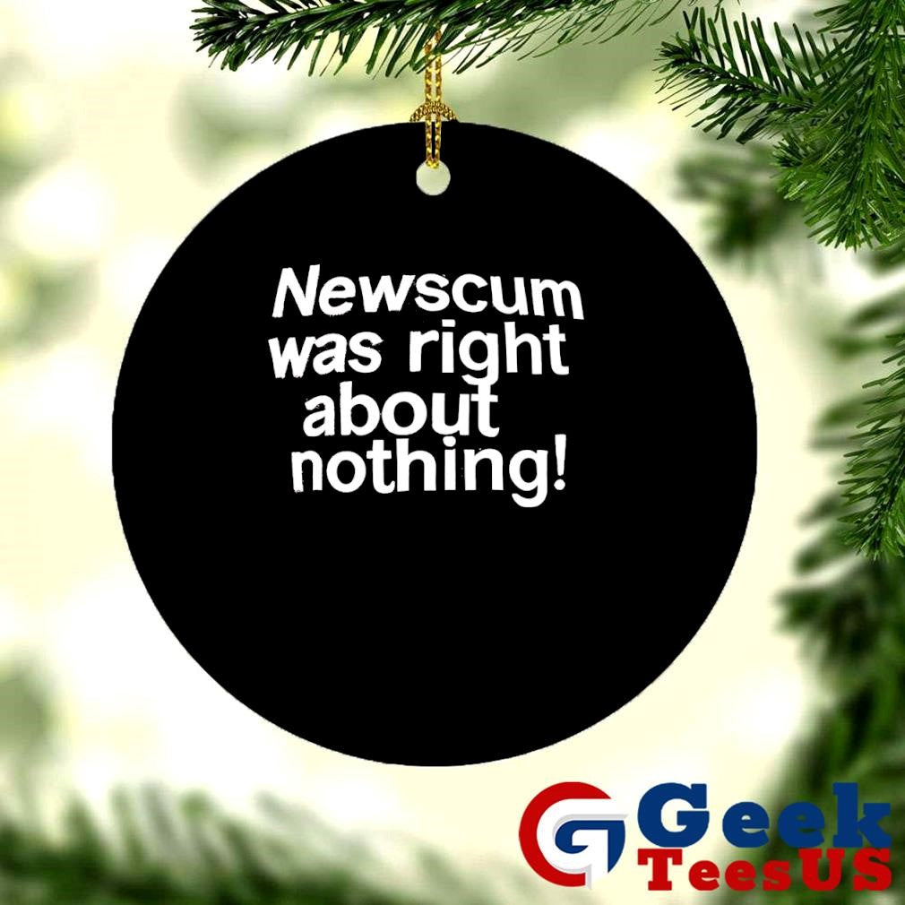 Newscum was right about nothing shirt