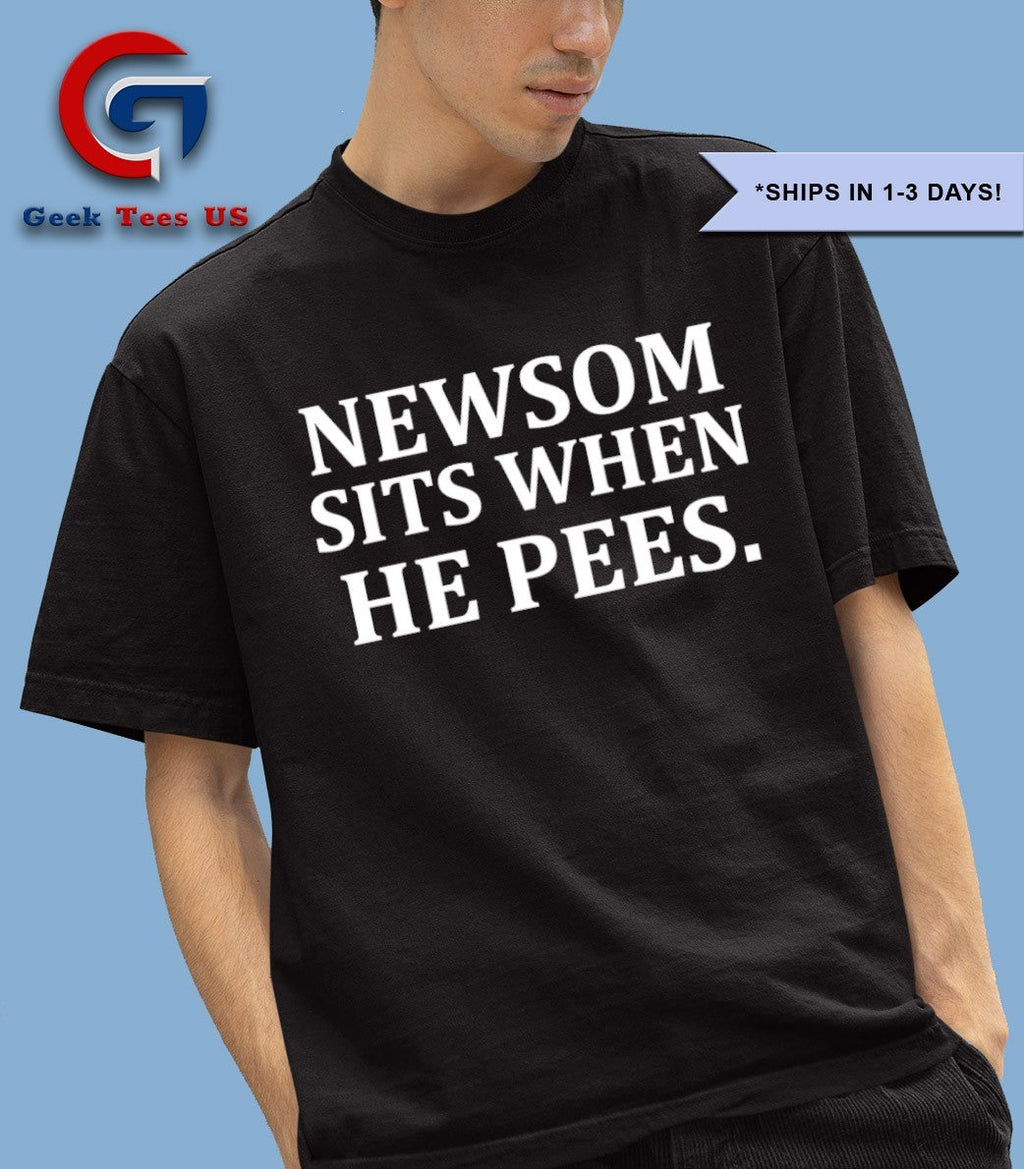 Newsom sits when he pees shirt
