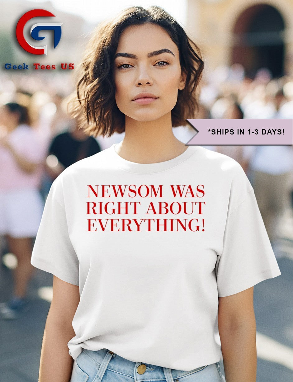 Newsom was right about everything shirt