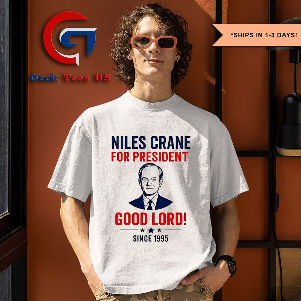 Niles Crane for president good lord since 1995 shirt