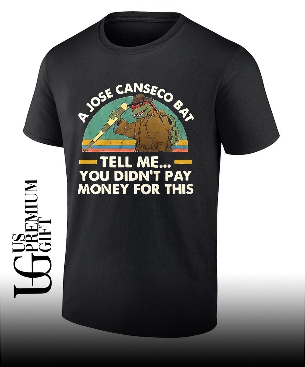 Ninja Turtles a jose canseco bat tell me you didn’t pay money for this shirt