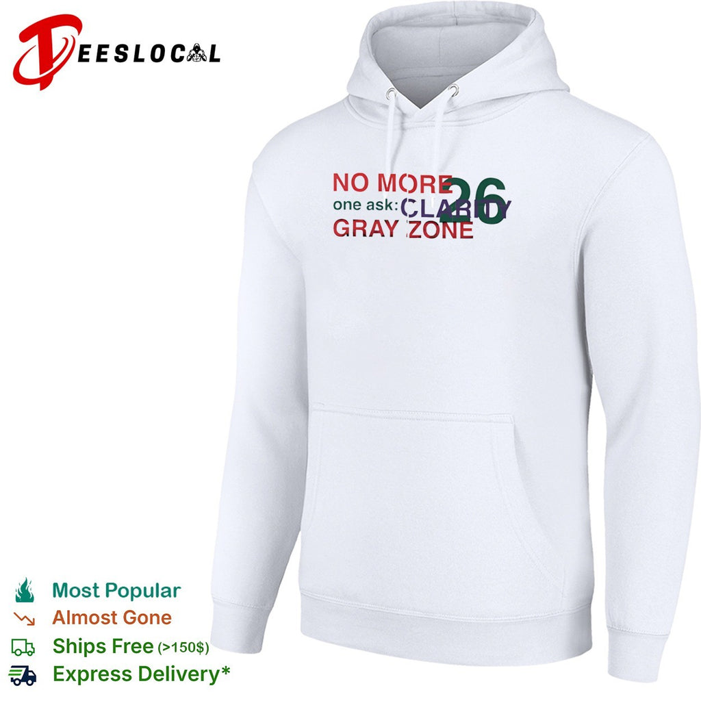 No More One Ask Clarity 26 Gray Zone shirt