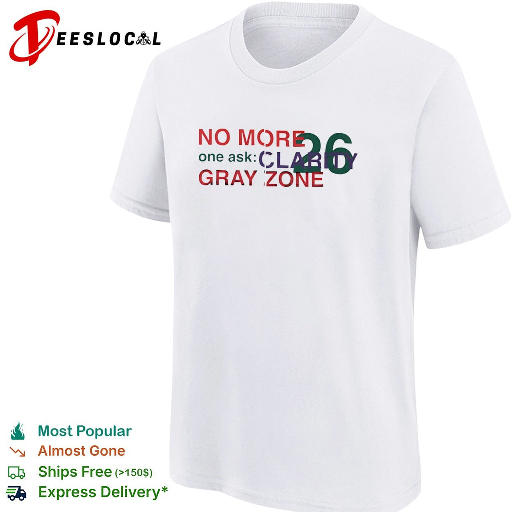 No More One Ask Clarity 26 Gray Zone shirt