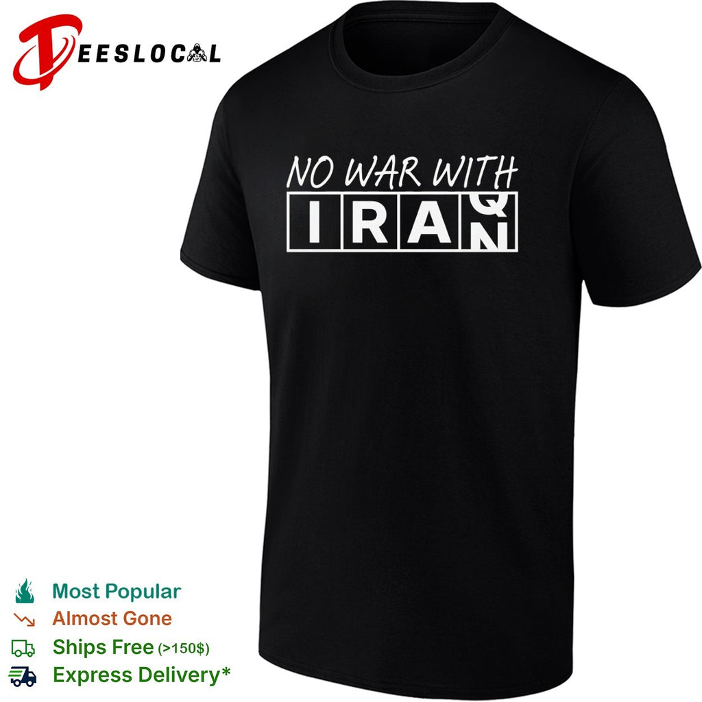 No War with Iran Political Protest anti-war shirt