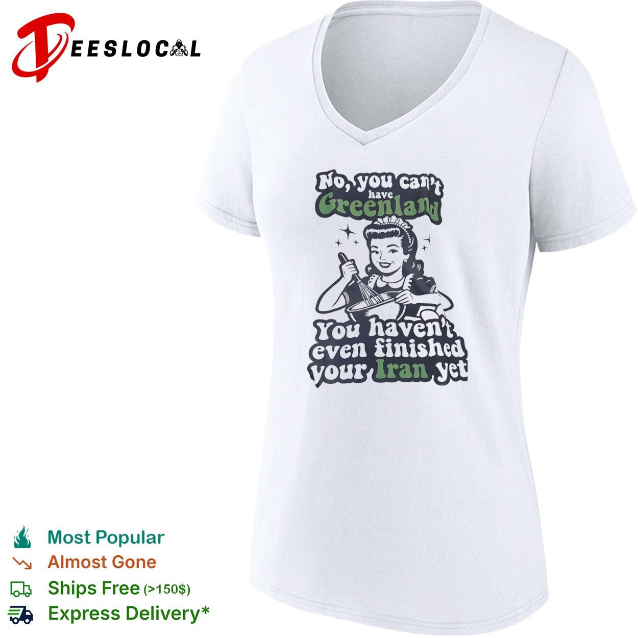 No You Can’t Have Greenland You Haven’t Even Finished Your Iran Yet shirt