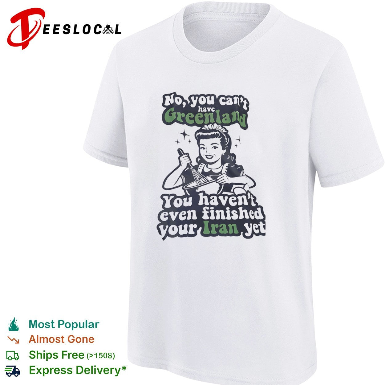 No You Can’t Have Greenland You Haven’t Even Finished Your Iran Yet shirt