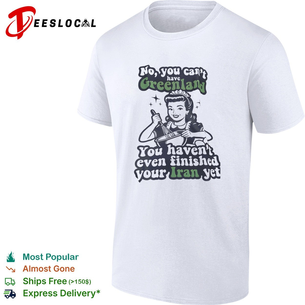 No You Can’t Have Greenland You Haven’t Even Finished Your Iran Yet shirt