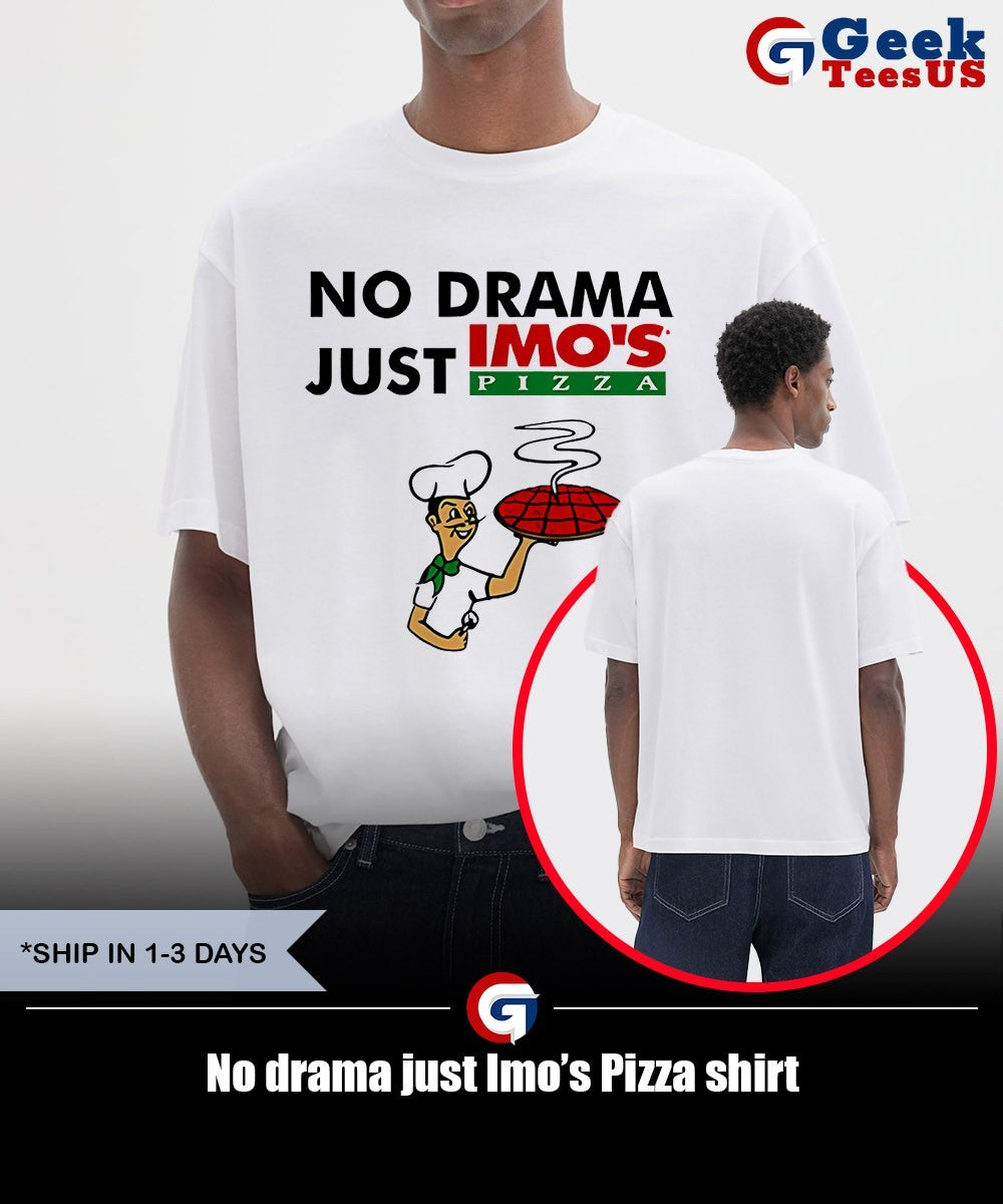 No drama just Imo’s Pizza shirt