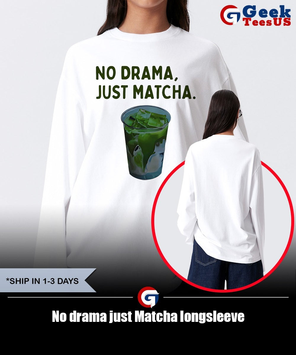 No drama just Matcha shirt