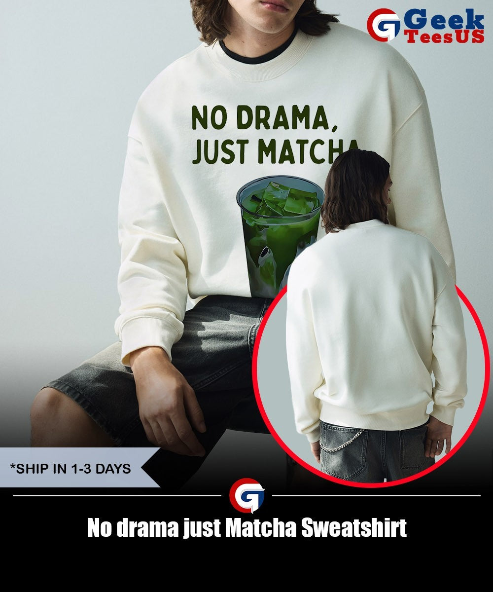 No drama just Matcha shirt