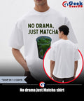 No drama just Matcha shirt