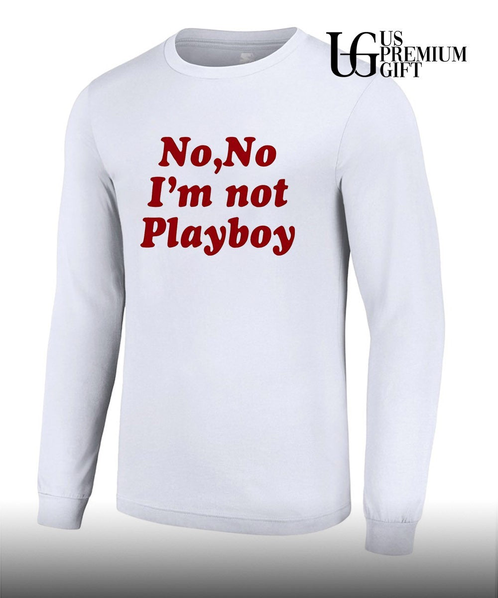 No no I’m not playboy shirt