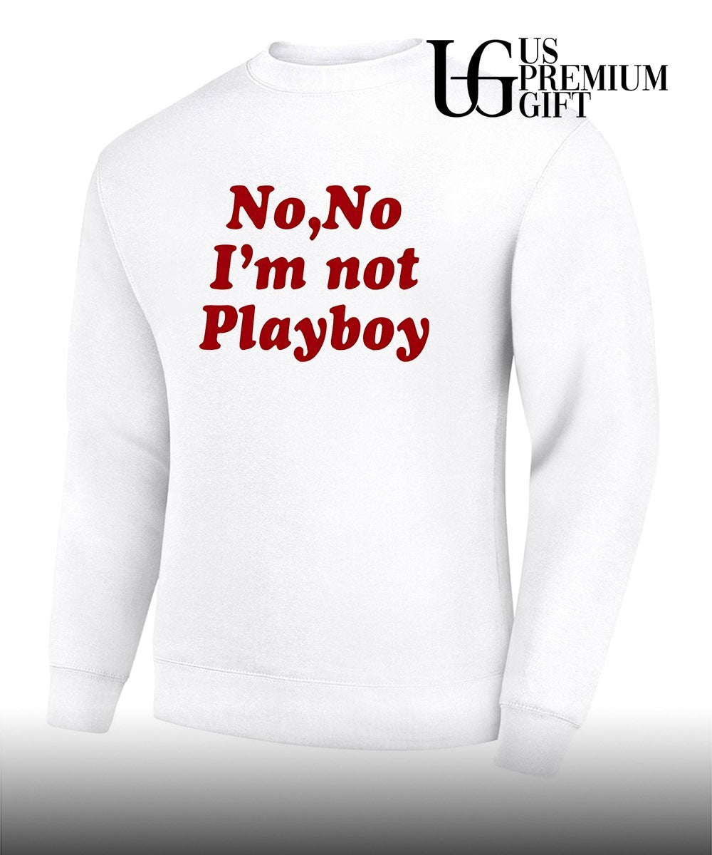 No no I’m not playboy shirt