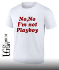 No no I’m not playboy shirt