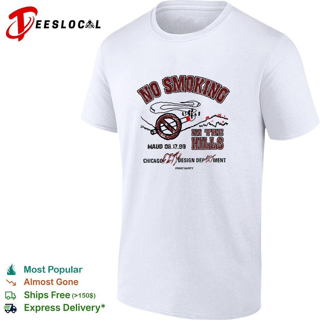 No smoking in the hills Chicago design department forest safety shirt