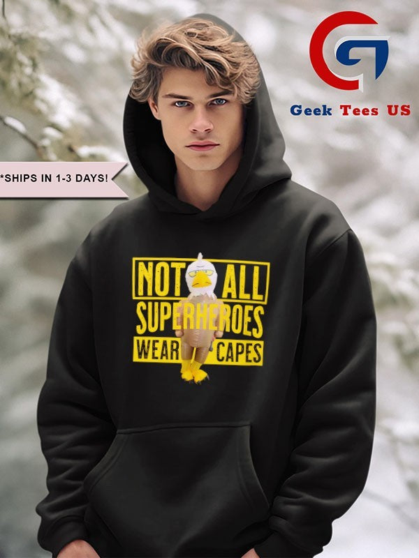 Not all superheroes wear capes shirt