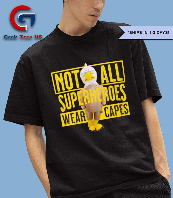 Not all superheroes wear capes shirt