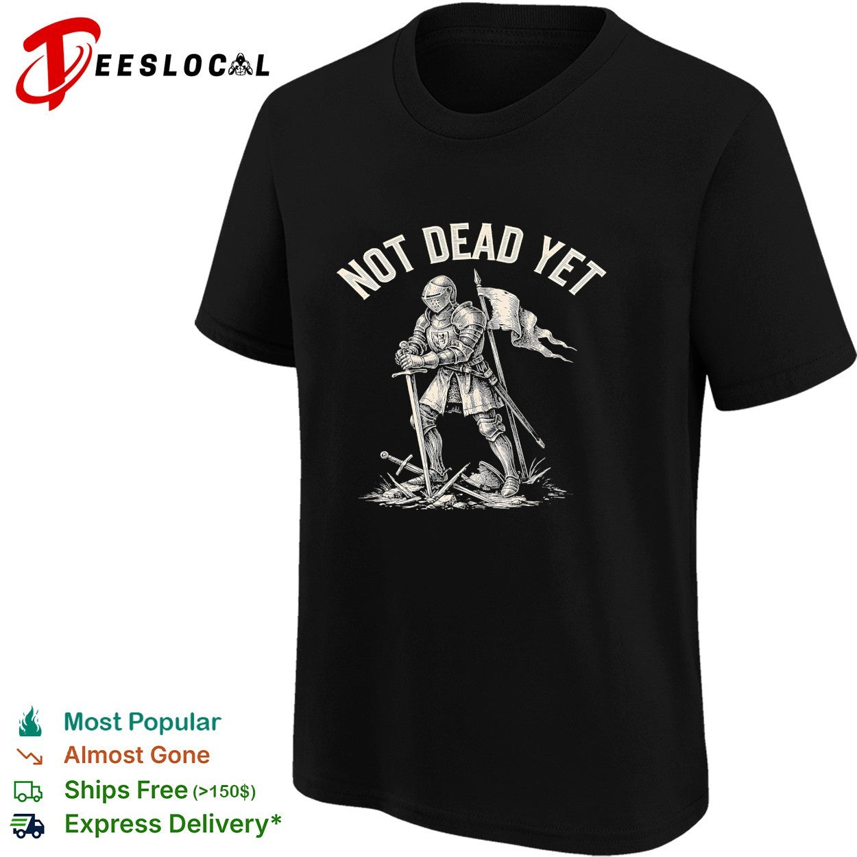 Not dead yet knight standing triumphant among broken swords holding banner flag shirt