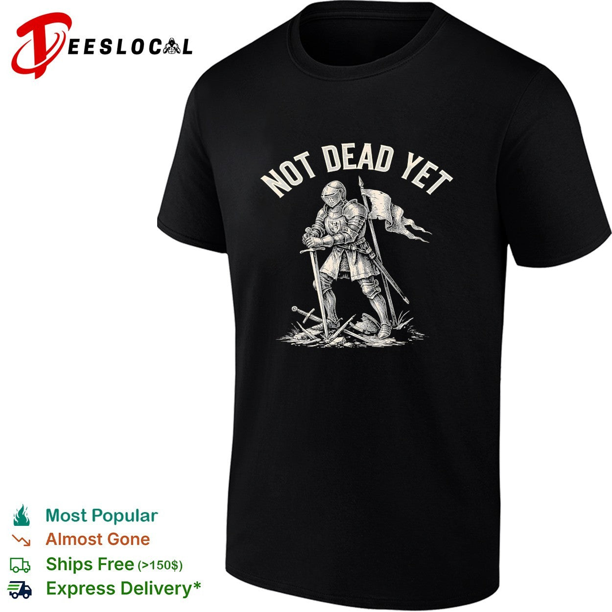 Not dead yet knight standing triumphant among broken swords holding banner flag shirt