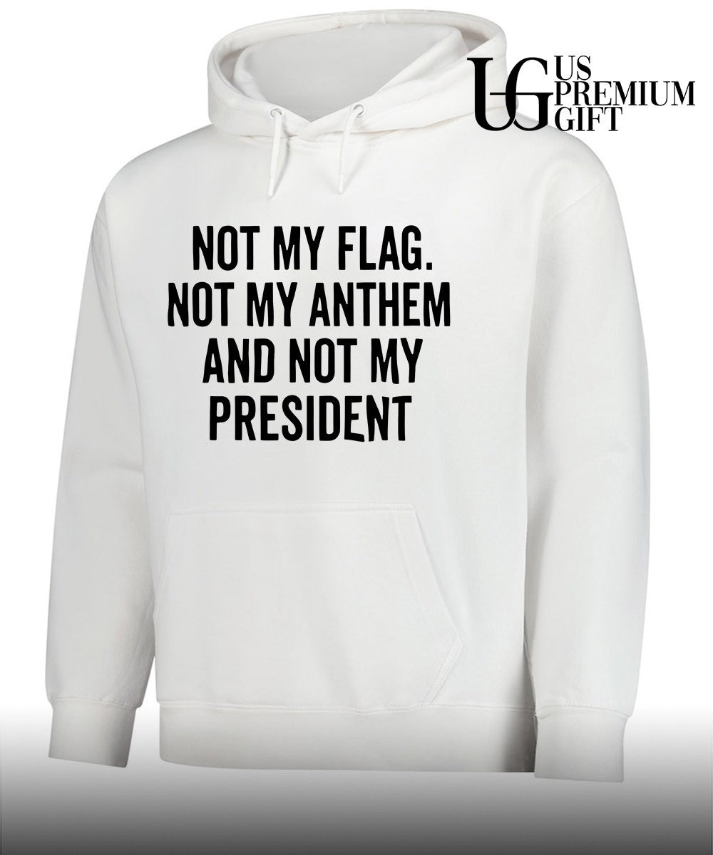 Not my flag not my anthem and not my president shirt