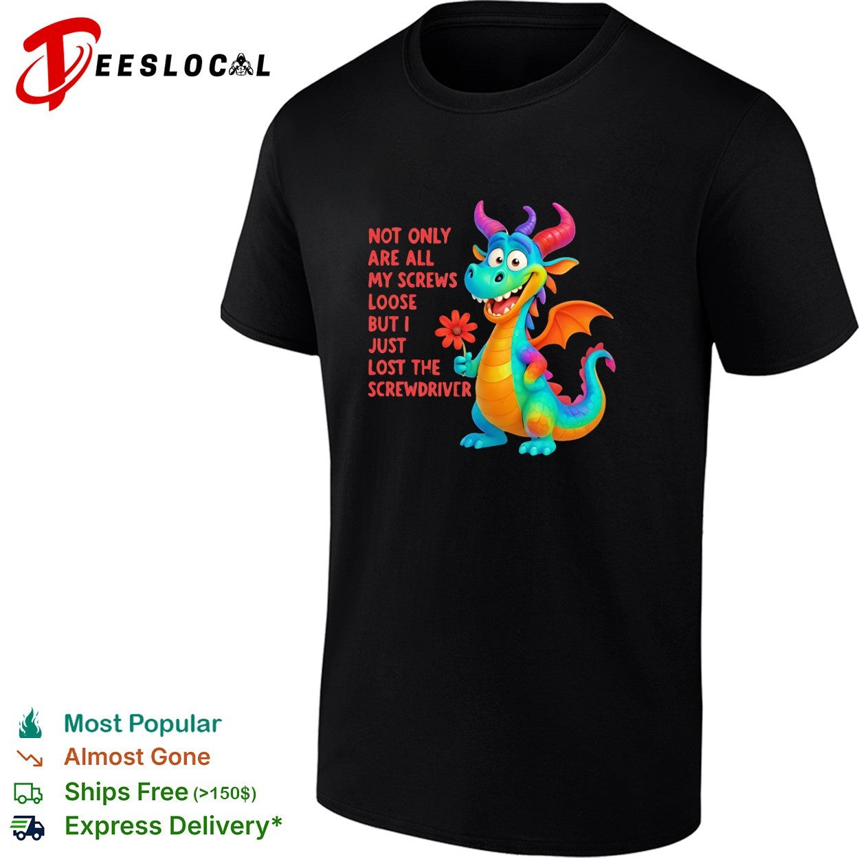 Not only are all my screws loose but I just lost the screwdriver rainbow dragon shirt