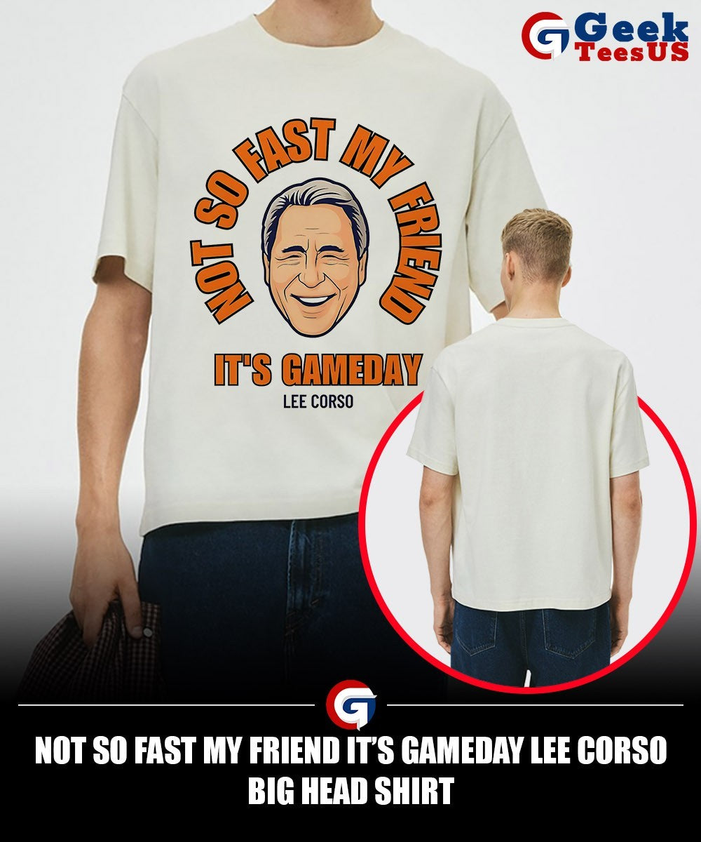 Not so fast my friend it’s Gameday Lee Corso big head shirt