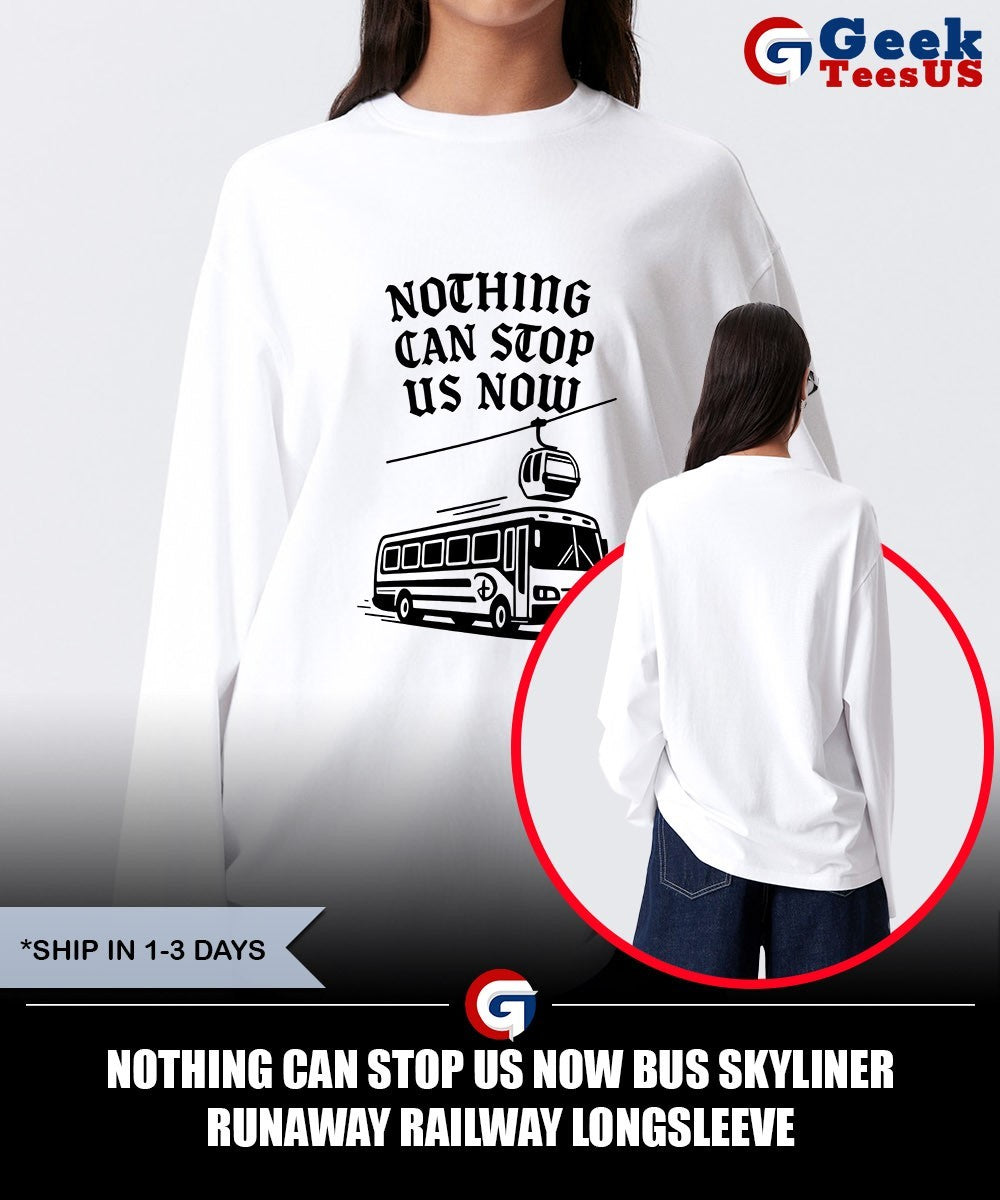Nothing can stop us now bus skyliner runaway railway shirt