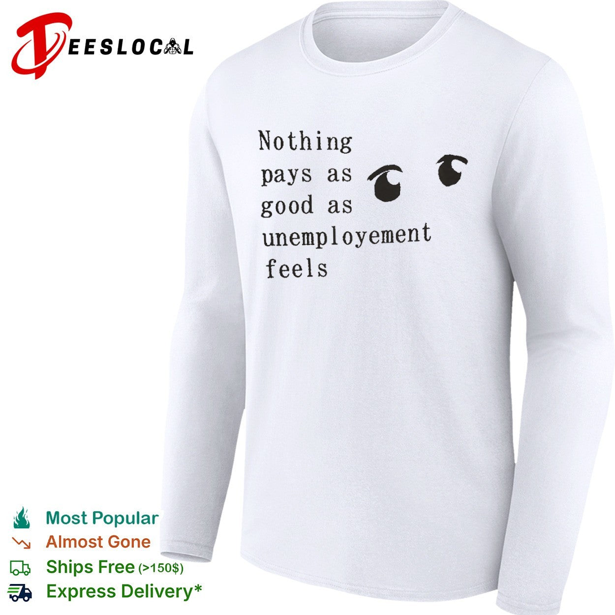 Nothing pays as good as unemployement feels shirt