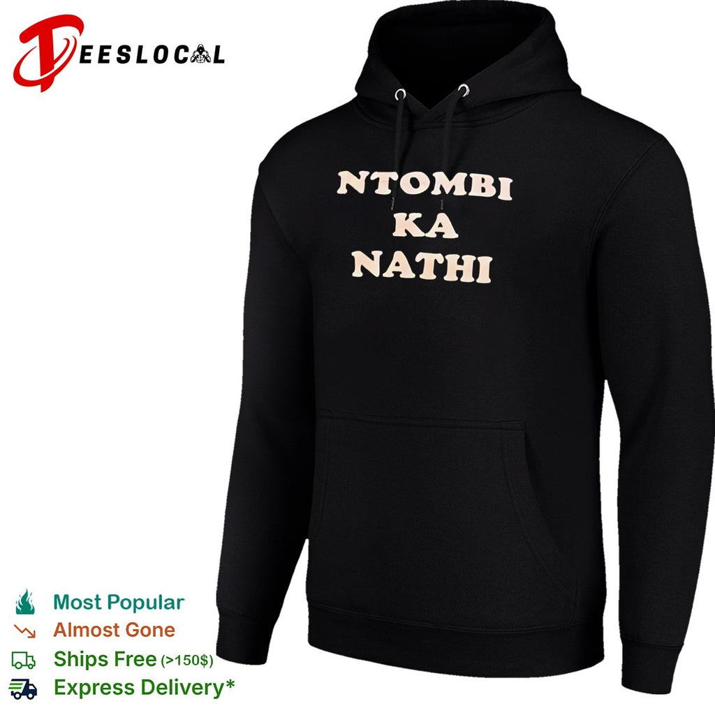 Ntombi Ka Nathi Zulu phrase South African shirt