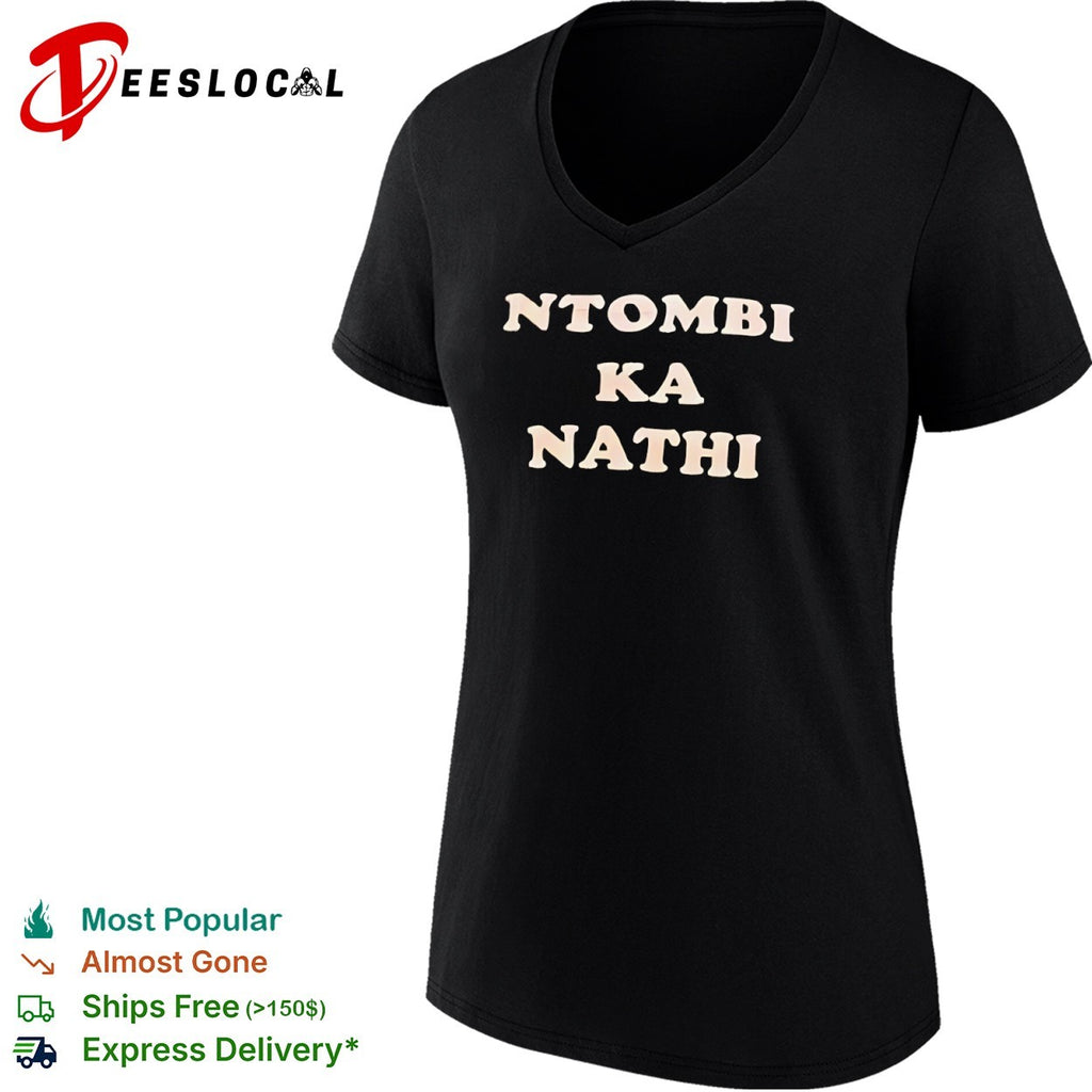 Ntombi Ka Nathi Zulu phrase South African shirt