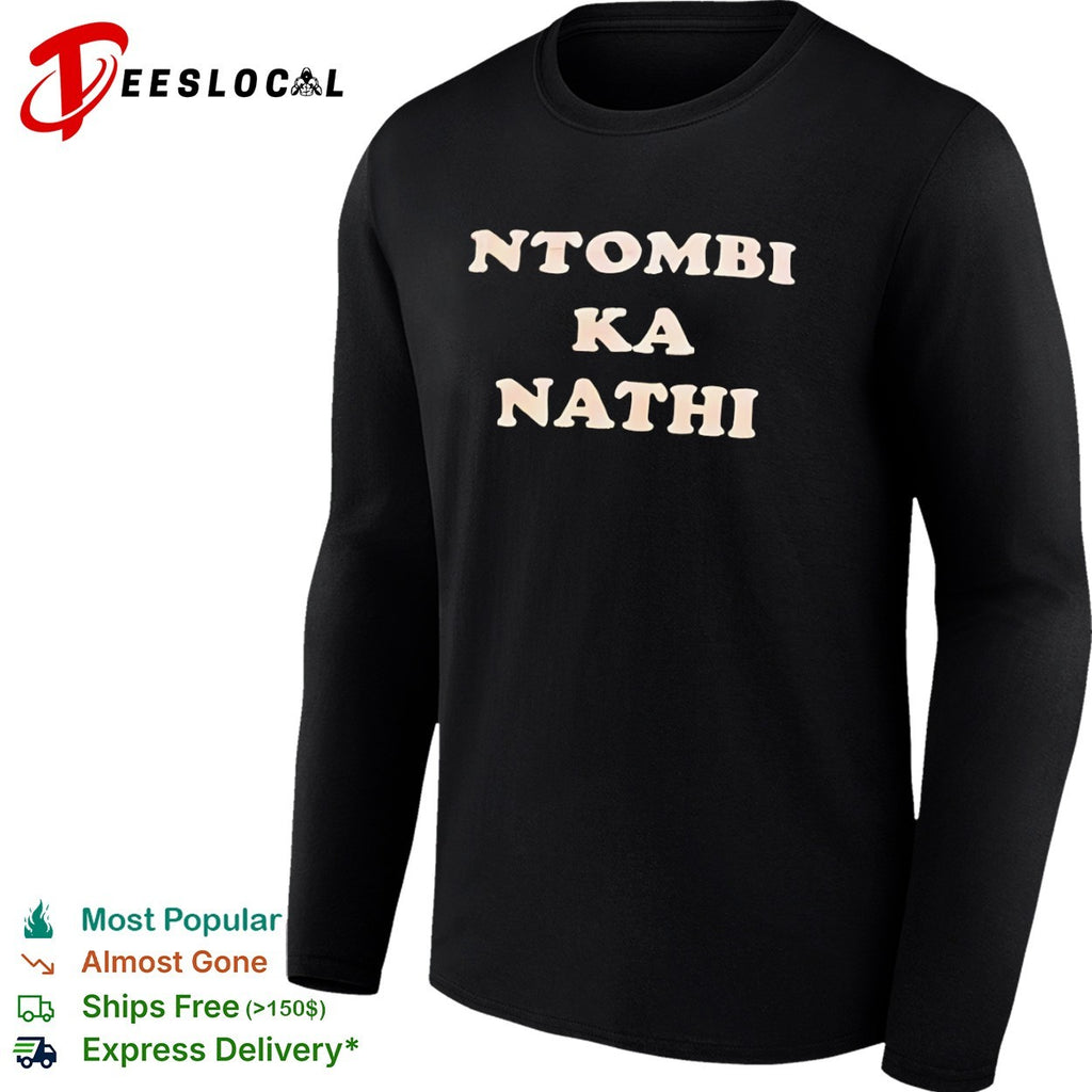 Ntombi Ka Nathi Zulu phrase South African shirt
