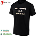 Ntombi Ka Nathi Zulu phrase South African shirt