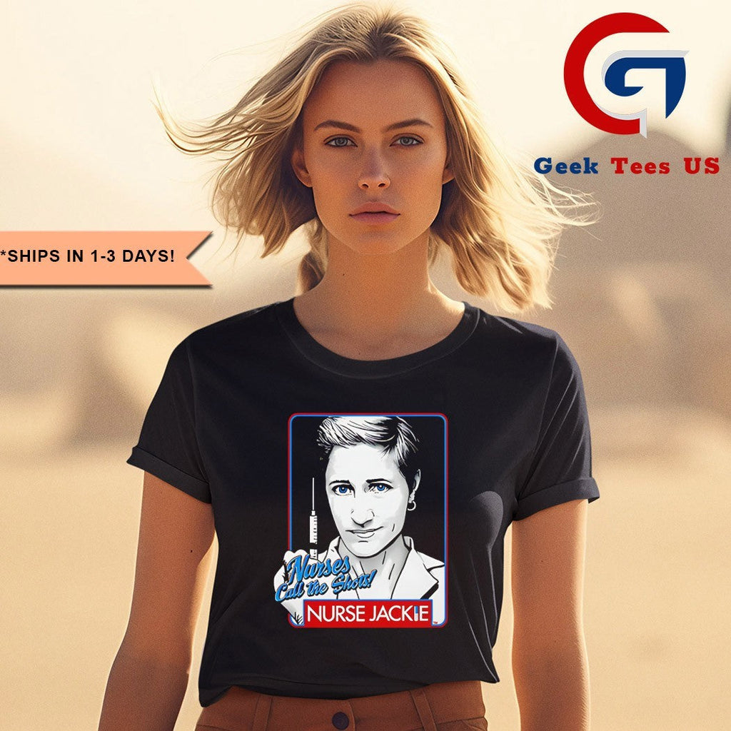Nurse Jackie nurses call the shots shirt