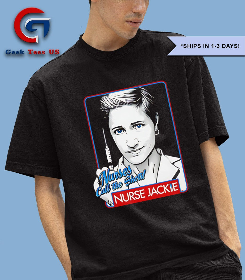 Nurse Jackie nurses call the shots shirt