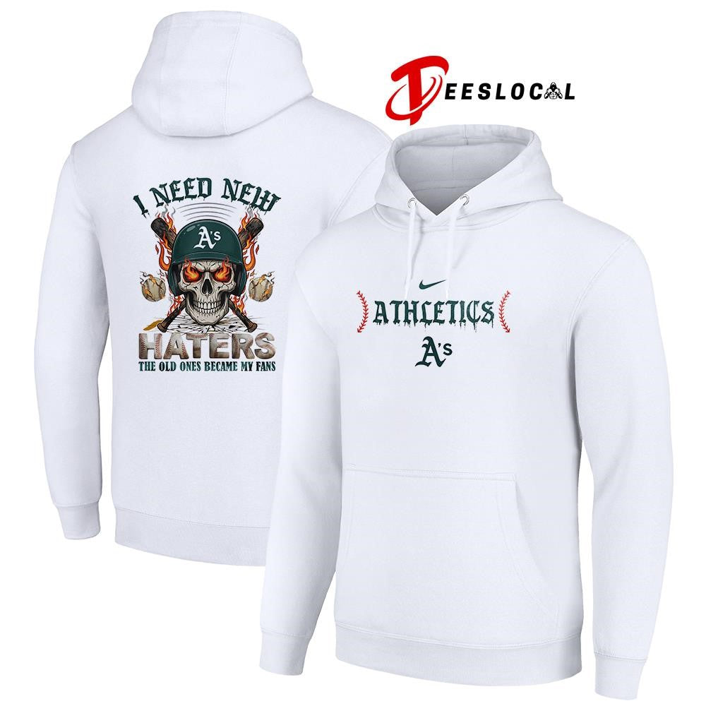 Oakland Athletics I need new haters the old ones became my fans skull baseball shirt
