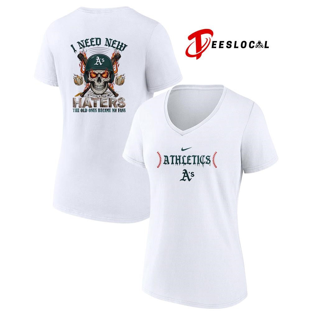 Oakland Athletics I need new haters the old ones became my fans skull baseball shirt