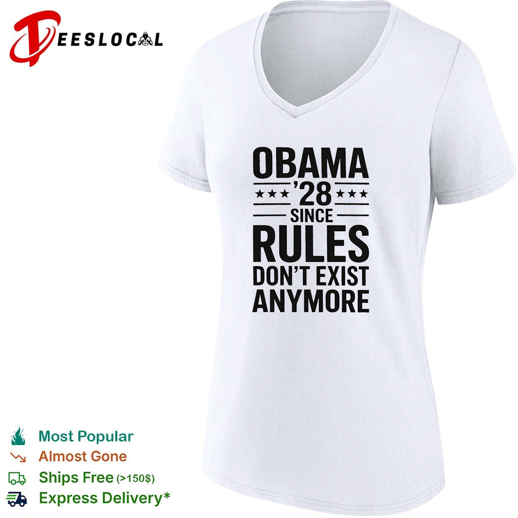 Obama 28 since when rules don’t exist anymore political satire meme quote shirt