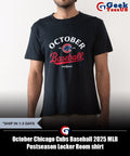 October Chicago Cubs Baseball 2025 MLB Postseason Locker Room shirt