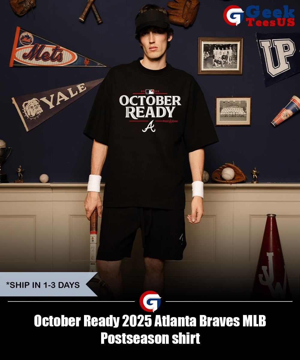 October Ready 2025 Atlanta Braves MLB Postseason shirt